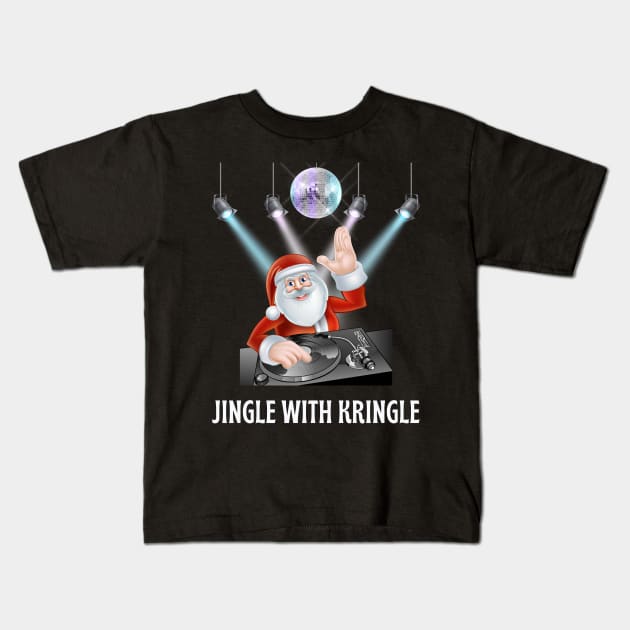 Jingle with Kringle, DJ Santa is hosting a party jam Kids T-Shirt by Blended Designs